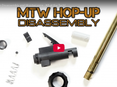 MTW Hop-Up Disassembly & Maintenance MTW Hop-Up Disassembly & Maintenance