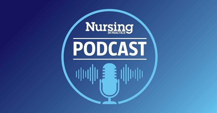 Nursing in Practice launches new podcast – listen now