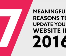 7 meaningful reasons to update your website in 2016 7 meaningful reasons to update your website in 2016
