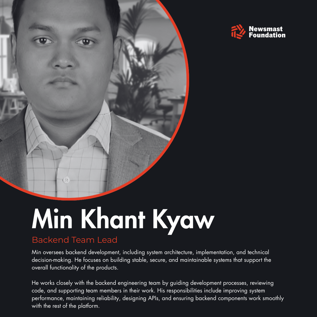 A black and white image of a male presenting individual with the text: "Min Khant Kyaw. Backend Team Lead. Min oversees backend development, including system architecture, implementation, and technical decision-making. He focuses on building stable, secure, and maintainable systems that support the overall functionality of the products.

He works closely with the backend engineering team by guiding development processes, reviewing code, and supporting team members in their work. His responsibilities include improving system performance, maintaining reliability, designing APIs, and ensuring backend components work smoothly with the rest of the platform."