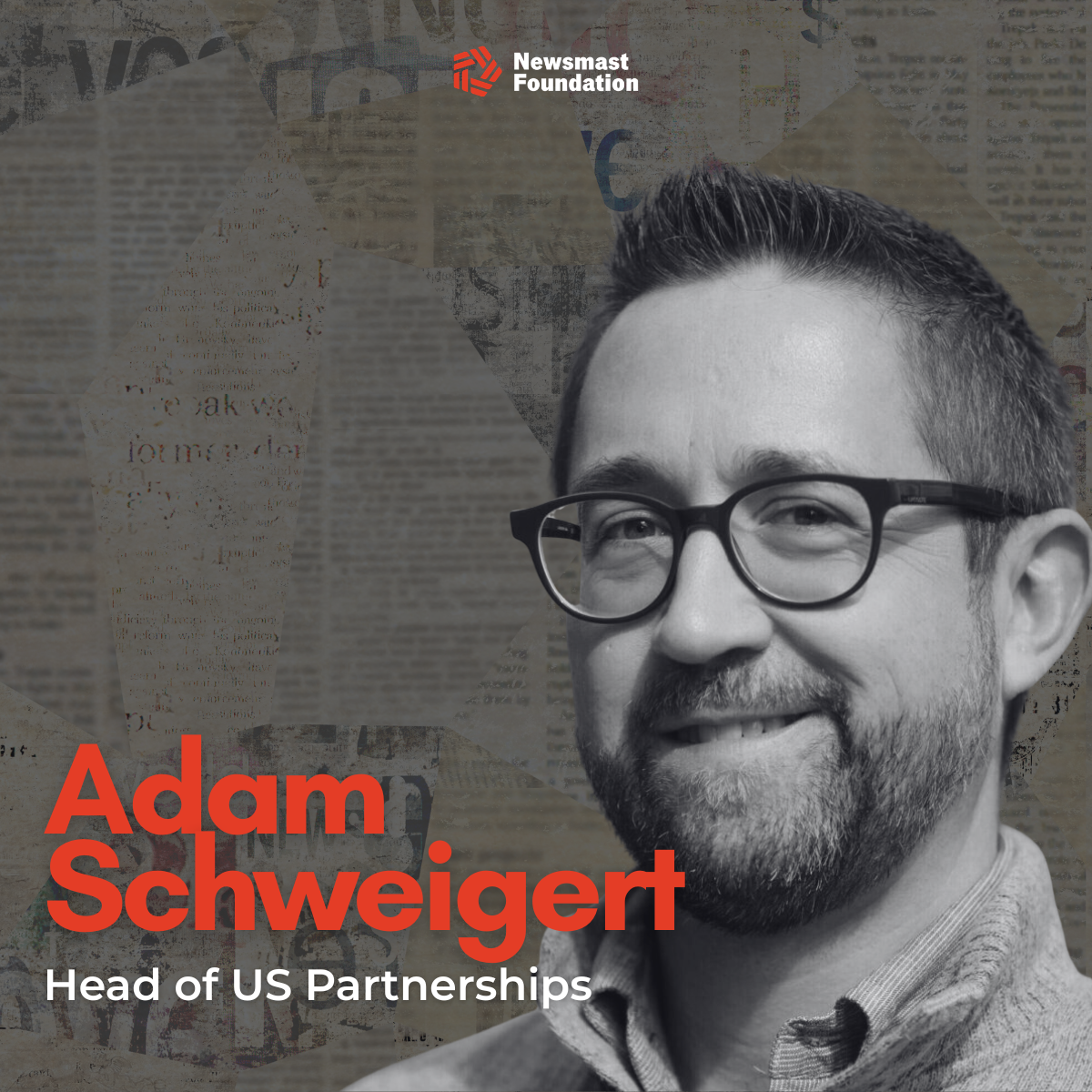 A black and white image of a man in glasses. Over the image, text reads: Adam Schweigert. Head of US Partnerships. Newsmast Foundation.