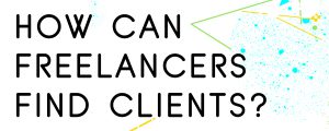 HOW-CAN-FREELANCERS-FIND-CLIENTS