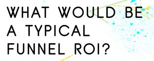 ROI RETURN ON INVESTMENT FOR SALES FUNNEL