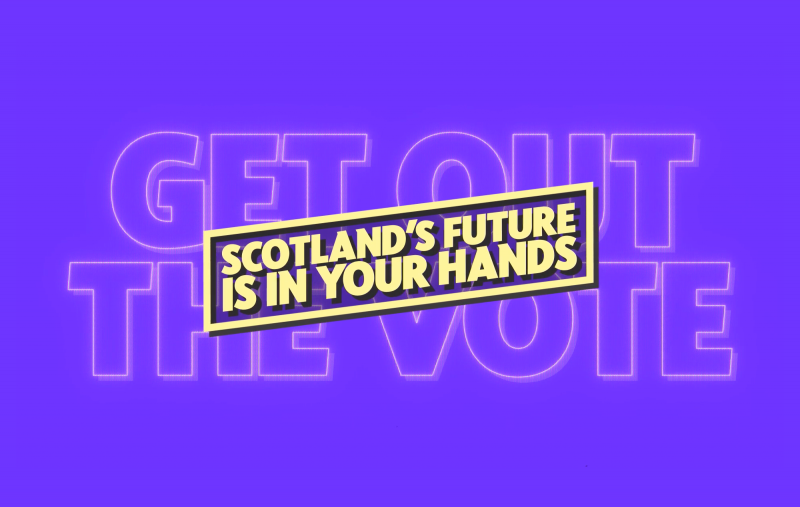 Get Out The Vote - Scotland's Future Is In Your Hands
